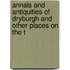Annals and Antiquities of Dryburgh and Other Places on the T