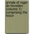 Annals of Roger de Hoveden (Volume 1); Comprising the Histor