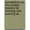 Annotations on the Sunday Lessons for Morning and Evening Se door Stephen Weston