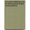 Annuaire Statistique de La Ville de Paris Et Des Communes Su door Seine