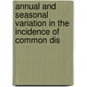 Annual And Seasonal Variation In The Incidence Of Common Dis door Dr. Rex J. Fleming