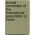 Annual Convention of the International Association of Factor