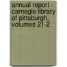 Annual Report - Carnegie Library of Pittsburgh, Volumes 21-2 door Pittsburgh Carnegie Librar