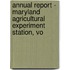 Annual Report - Maryland Agricultural Experiment Station, Vo