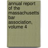 Annual Report Of The Massachusetts Bar Association, Volume 4 door Association Massachusetts B