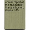 Annual Report Of The Museum Of Fine Arts Boston, Issues 1-15 by Unknown