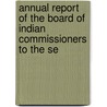 Annual Report of the Board of Indian Commissioners to the Se door United States.