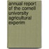 Annual Report of the Cornell University Agricultural Experim