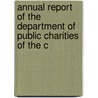Annual Report of the Department of Public Charities of the C door Onbekend