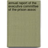 Annual Report of the Executive Committee of the Prison Assoc door Onbekend