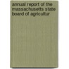 Annual Report of the Massachusetts State Board of Agricultur door Massachusetts.