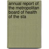 Annual Report of the Metropolitan Board of Health of the Sta door Onbekend