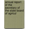Annual Report of the Secretary of the State Board of Agricul door Onbekend