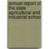 Annual Report of the State Agricultural and Industrial Schoo