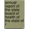 Annual Report of the State Board of Health of the State of R door Onbekend