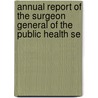 Annual Report of the Surgeon General of the Public Health Se door Onbekend