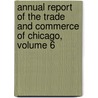 Annual Report of the Trade and Commerce of Chicago, Volume 6 door Trade Chicago Board O