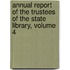 Annual Report of the Trustees of the State Library, Volume 4