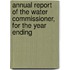 Annual Report of the Water Commissioner, for the Year Ending