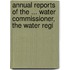 Annual Reports of the ... Water Commissioner, the Water Regi
