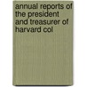 Annual Reports of the President and Treasurer of Harvard Col door University Harvard