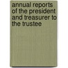 Annual Reports of the President and Treasurer to the Trustee door University Columbia