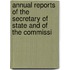 Annual Reports of the Secretary of State and of the Commissi