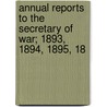 Annual Reports to the Secretary of War; 1893, 1894, 1895, 18 door Gettysburg Nati