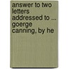 Answer to Two Letters Addressed to ... Goerge Canning, by He door Clericus Pseud