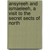 Ansyreeh and Ismaeleeh, a Visit to the Secret Sects of North by Samuel Lyde