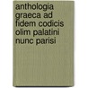 Anthologia Graeca Ad Fidem Codicis Olim Palatini Nunc Parisi by Unknown