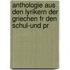 Anthologie Aus Den Lyrikern Der Griechen Fr Den Schul-Und Pr door Eduard Buchholz