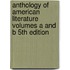Anthology of American Literature Volumes A and B 5th Edition