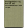 Anthropome?trie Ou Mesure Des Diffe?rentes Faculte's de L'Ho by Adolphe Quételet