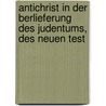 Antichrist in Der Berlieferung Des Judentums, Des Neuen Test door Wilhelm Bousset