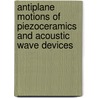Antiplane Motions Of Piezoceramics And Acoustic Wave Devices by Jiashi Yang