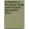 Antiquities of the Mesa Verde National Park, Sprucetree Hous door Jesse Walter Fewkwes