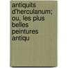 Antiquits D'Herculanum; Ou, Les Plus Belles Peintures Antiqu door Sylvain Maréchal
