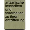 Anzanische Inschriften Und Vorarbeiten Zu Ihrer Entzifferung by Franz Heinrich Weissbach