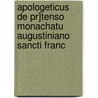 Apologeticus De Pr]tenso Monachatu Augustiniano Sancti Franc by Luke Wadding