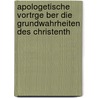 Apologetische Vortrge Ber Die Grundwahrheiten Des Christenth door Christoph Ernst Luthardt