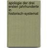 Apologie Der Drei Ersten Jahrhunderte in Historisch-Systemat door Gregor Schmitt