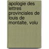 Apologie Des Lettres Provinciales de Louis de Montalte, Volu door Matthiew Petitdidier