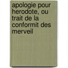 Apologie Pour Herodote, Ou Trait de La Conformit Des Merveil by Henri Estienne