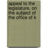 Appeal to the Legislature, on the Subject of the Office of K door Samuel Brooks