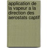 Application de La Vapeur a la Direction Des Aerostats Captif door Pierre Moreaud