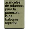 Aranceles de Aduanas Para La Pennsula Islas Baleares (Aproba door Hacienda Spain. Minister