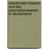 Arbeitenden Klassen Und Das Associationswesen in Deutschland by Hermann Schulze-Delitzsch