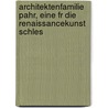 Architektenfamilie Pahr, Eine Fr Die Renaissancekunst Schles door August Hahr