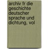 Archiv Fr Die Geschichte Deutscher Sprache Und Dichtung, Vol door Onbekend